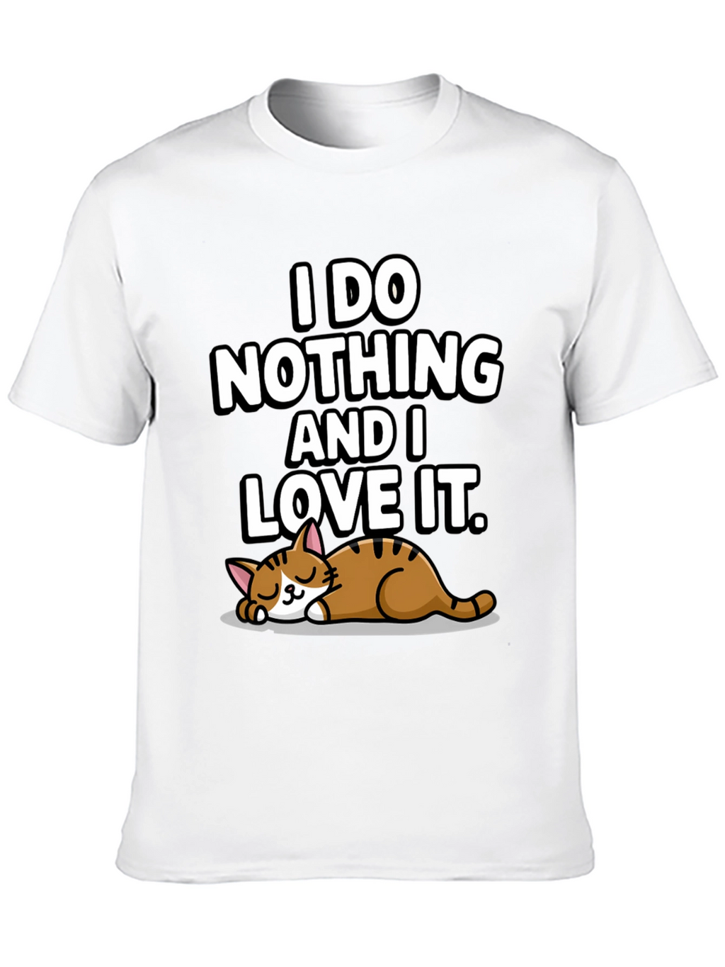 I Do Nothing and I Love It T-Shirt