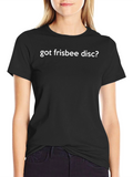 Got Frisbee Disc? Graphic Tee - Black Cotton T-Shirt