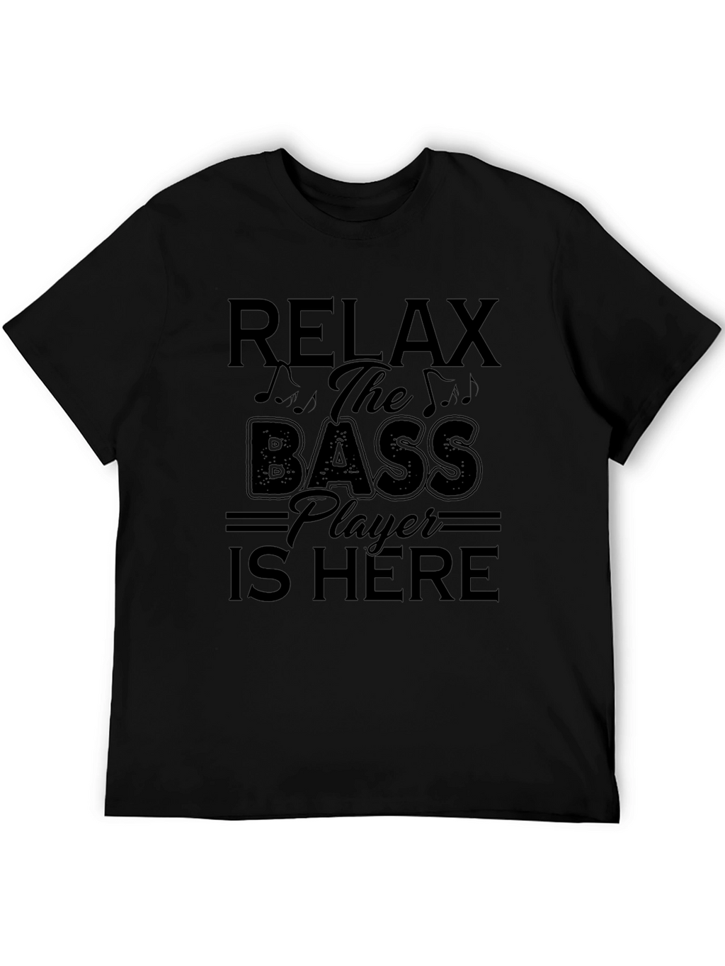 Relax Bass Player Here Black Graphic Tee
