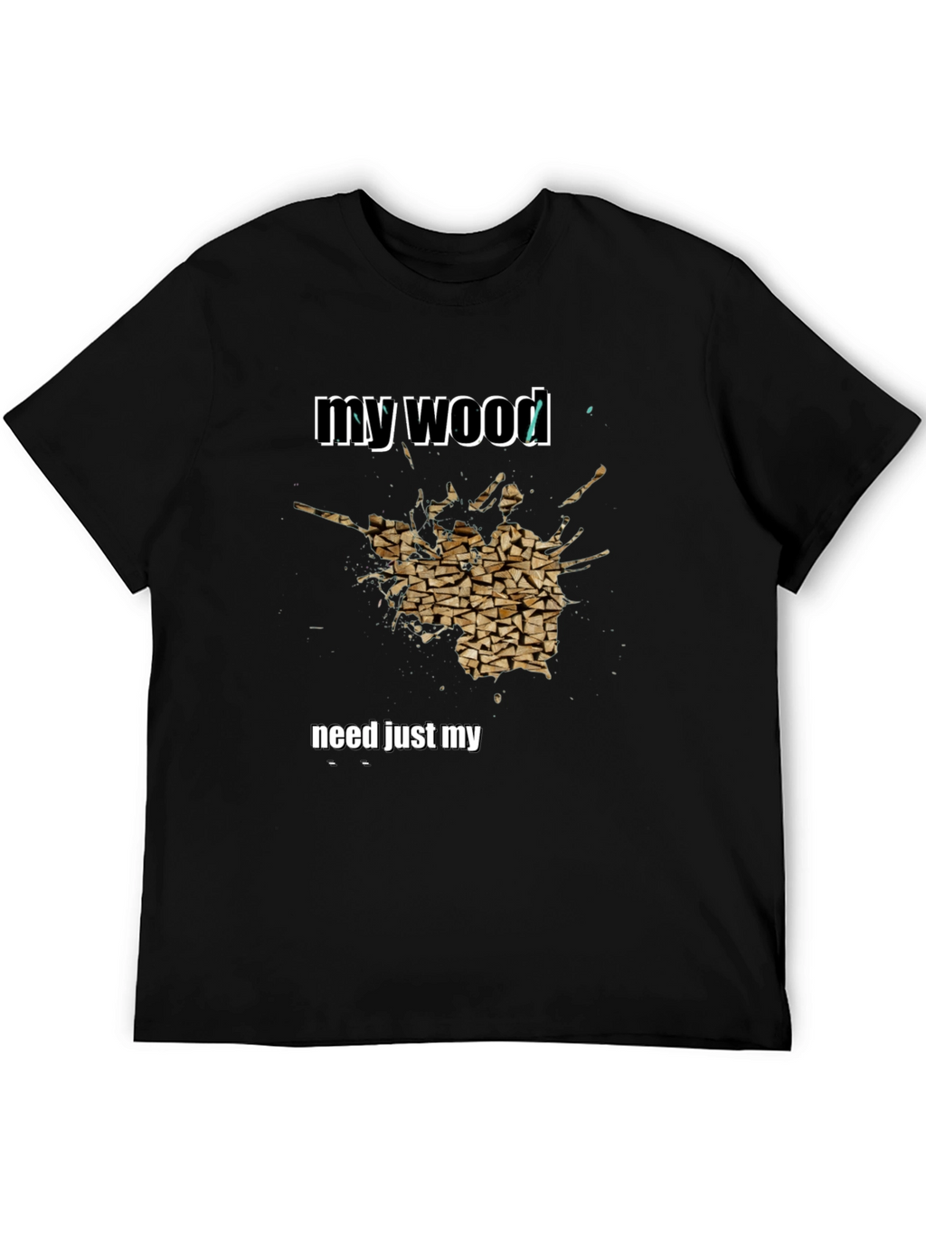 My Wood Funny Graphic T-Shirt