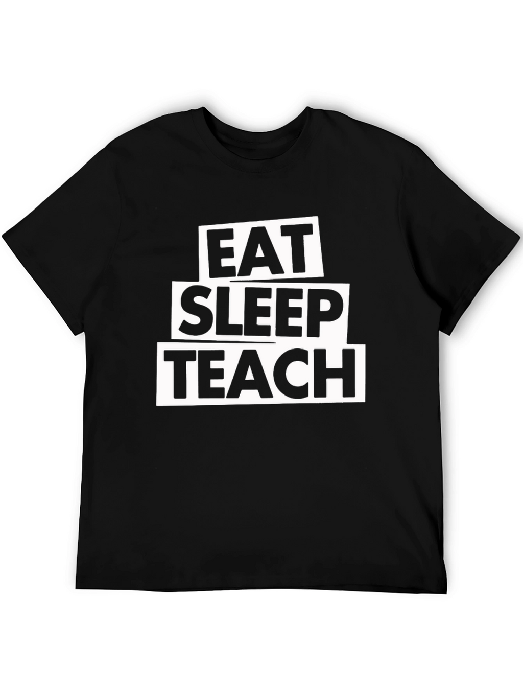 Eat Sleep Teach T-Shirt - Black Cotton Tee