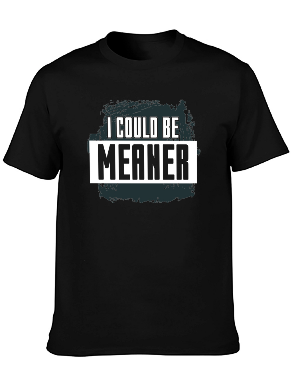 I Could Be Meaner Graphic Tee