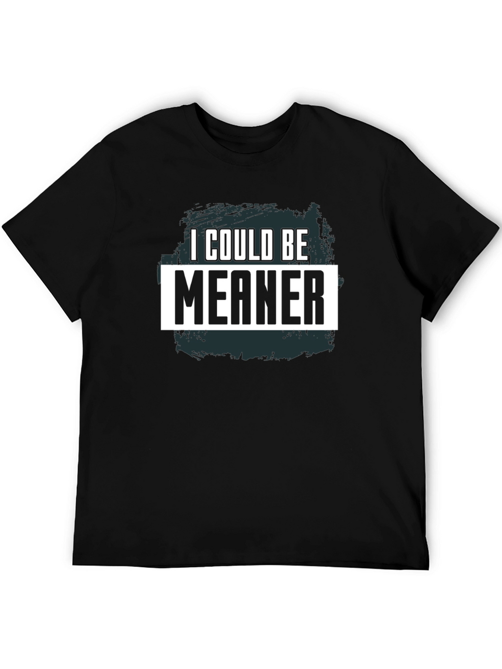 I Could Be Meaner Graphic Tee