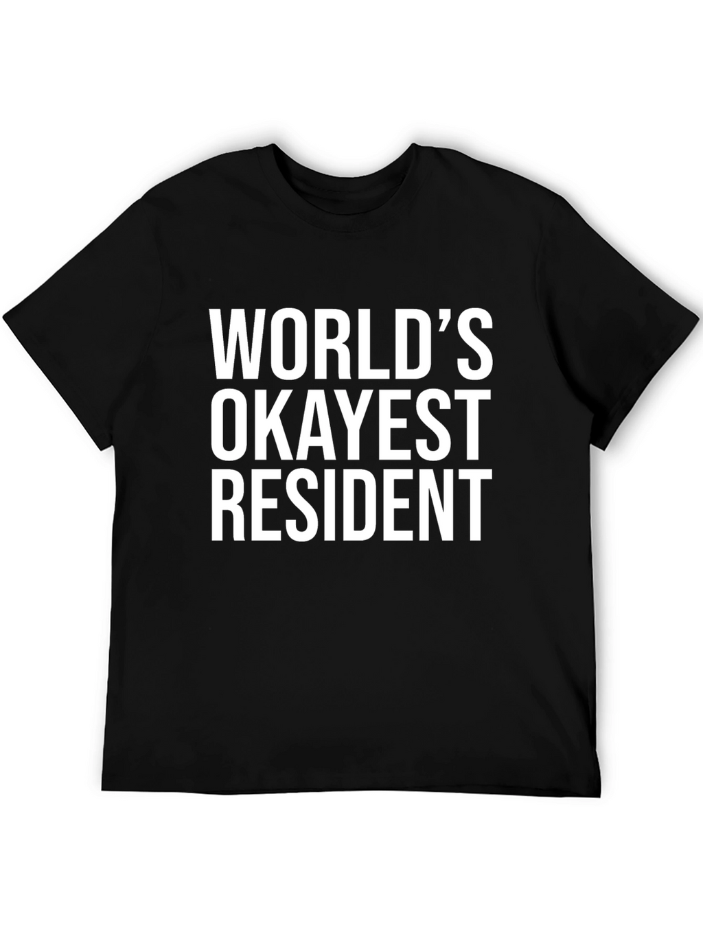 Worlds Okayest Resident Black T-Shirt