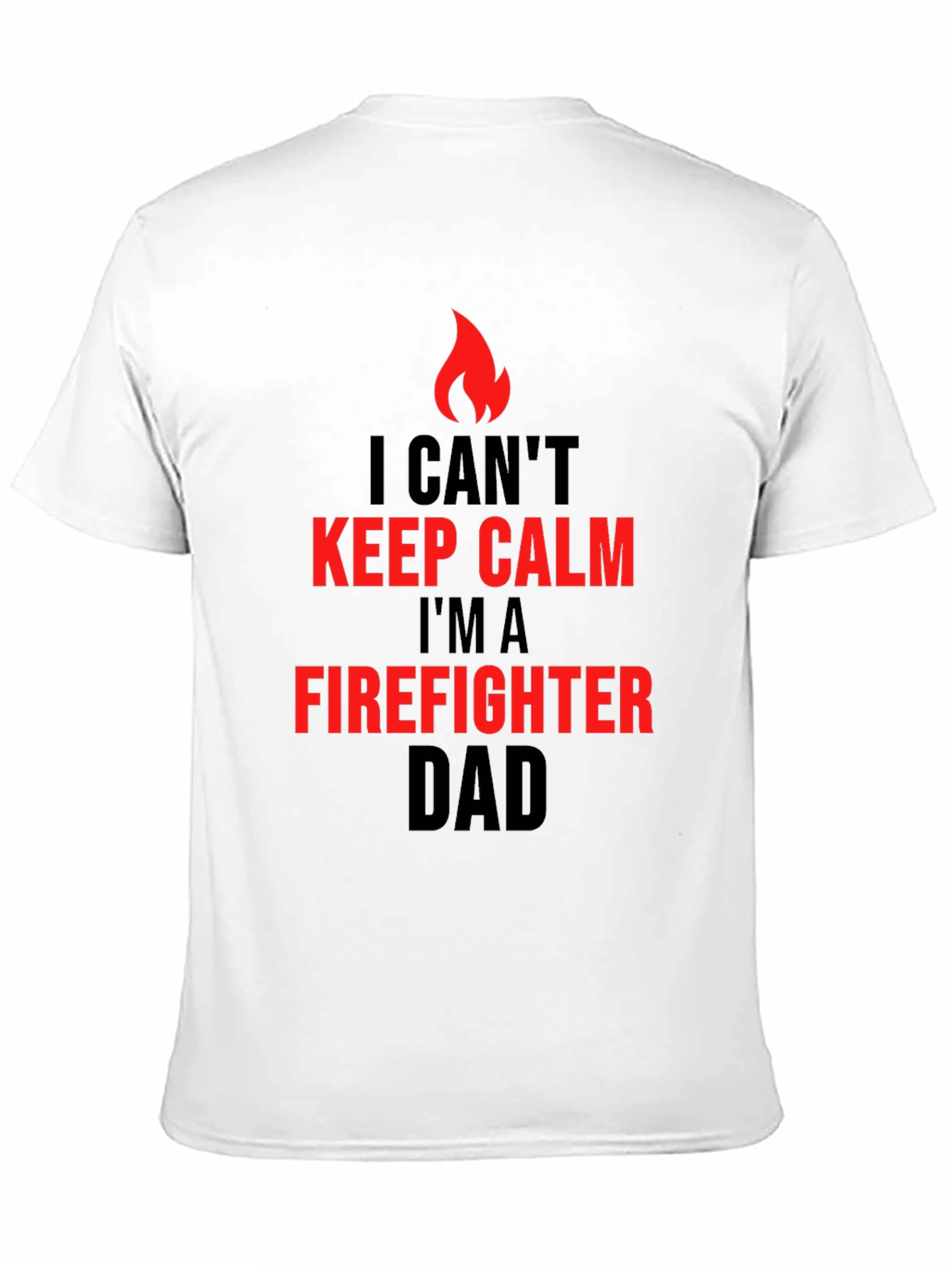 Firefighter Dad T-Shirt - I Cant Keep Calm
