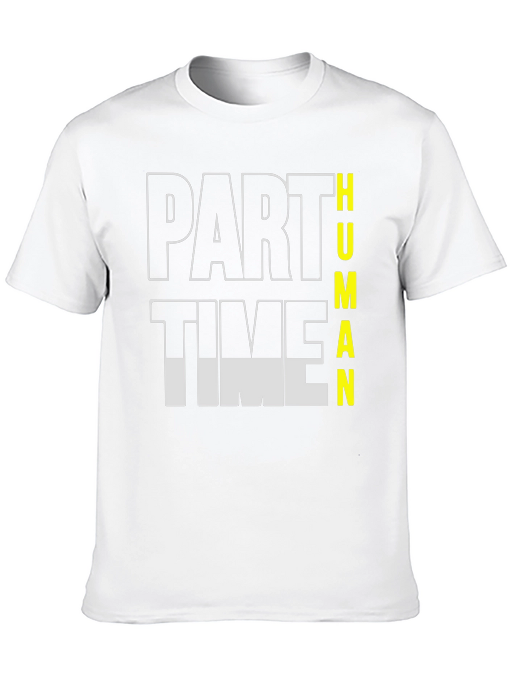 Part Time Human Funny Graphic T-Shirt