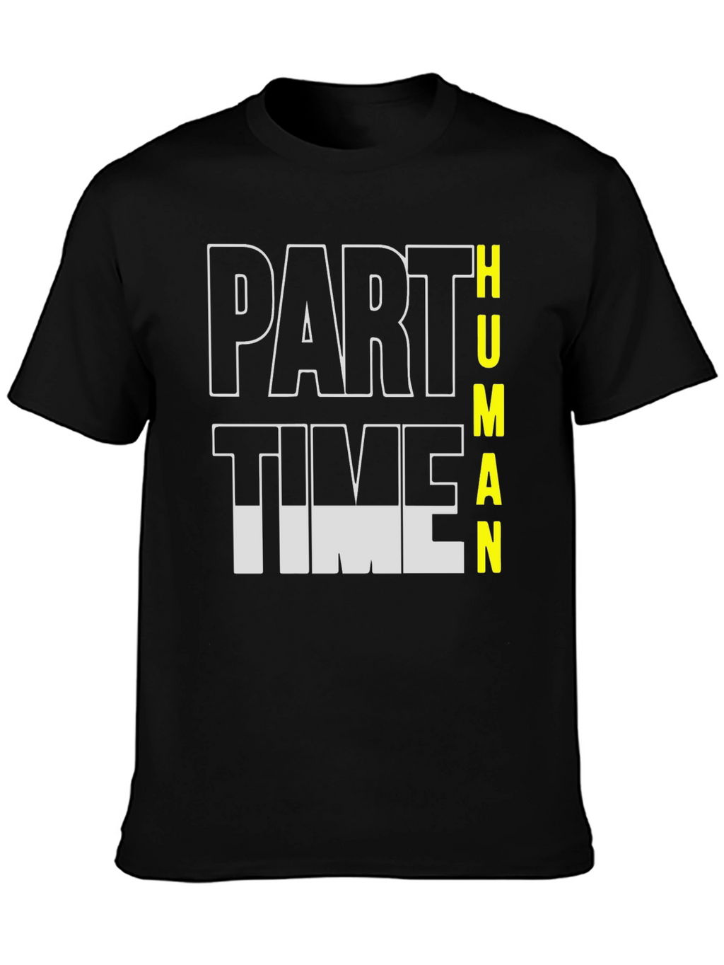 Part Time Human Funny Graphic T-Shirt