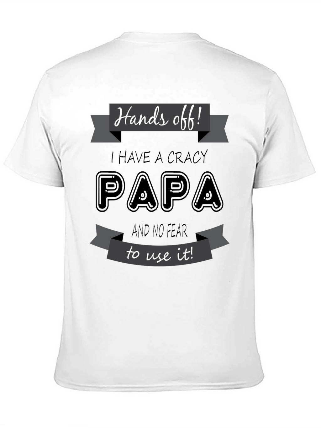 Hands Off Crazy Papa T-Shirt Novelty Fathers Day Gift