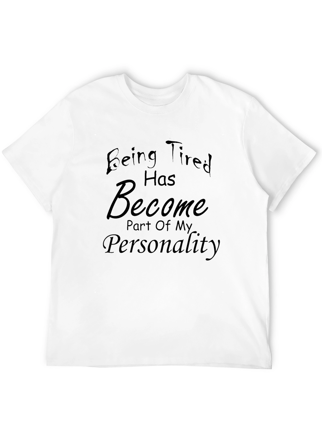 Being Tired Personality T-Shirt