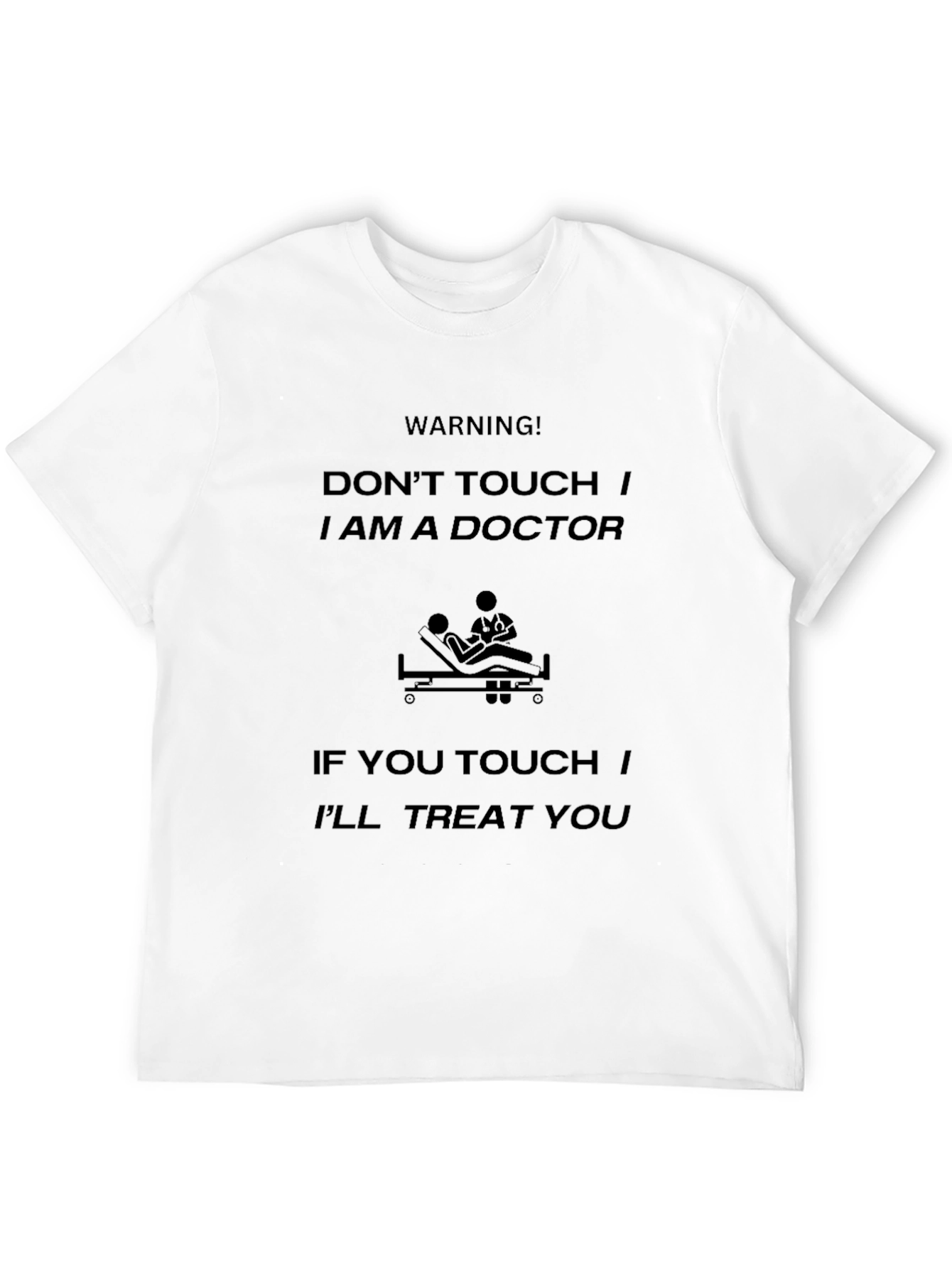 Funny Doctor T-Shirt - Warning: Dont Touch!
