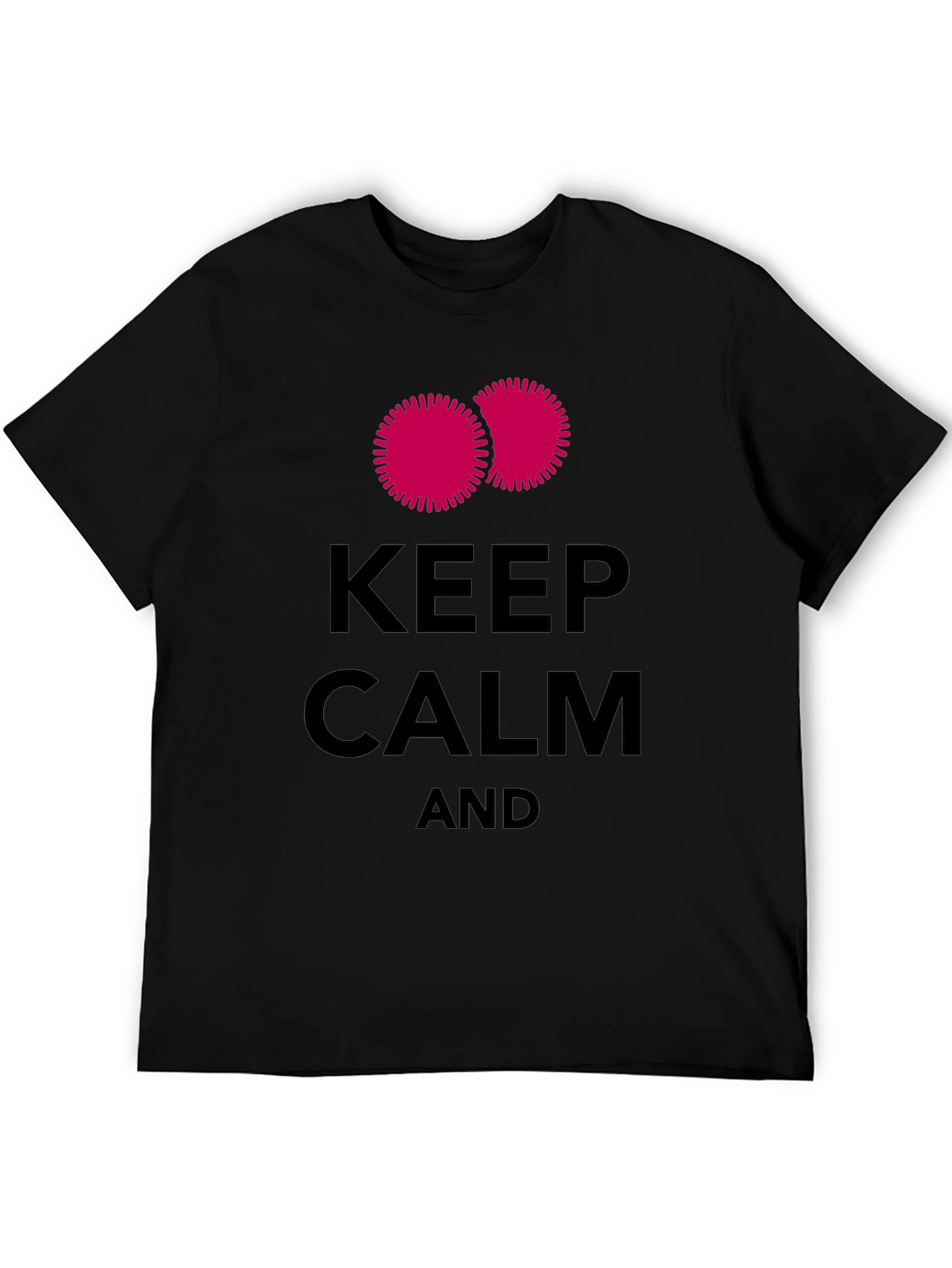 Keep Calm Graphic Tee - Funny T-Shirt