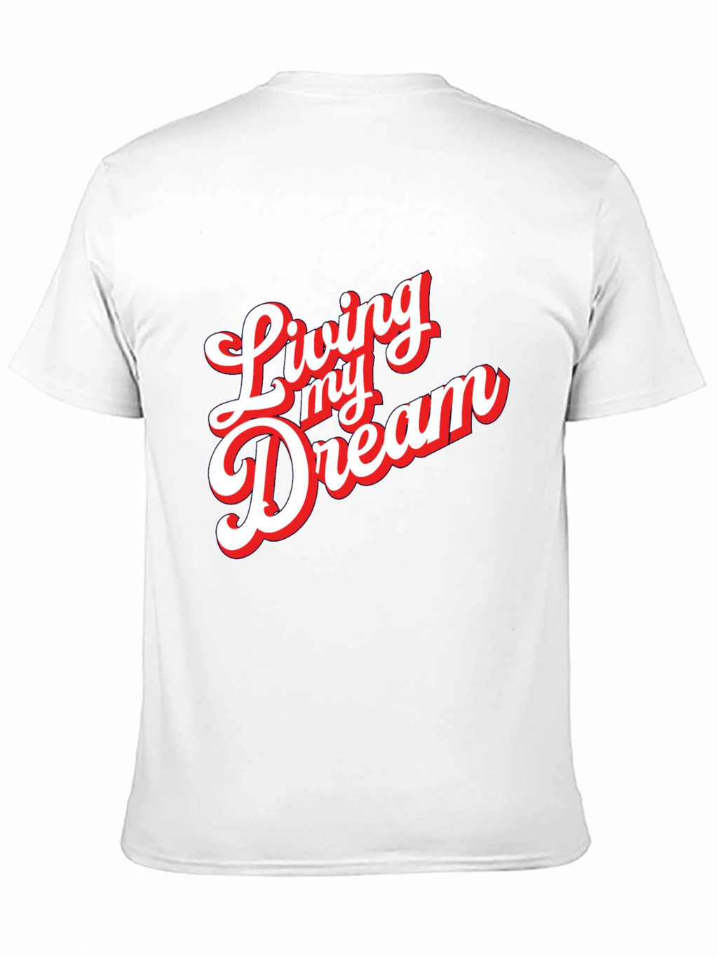 Living My Dream Graphic T-Shirt