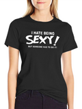 Funny I Hate Being Sexy Graphic T-Shirt - Black