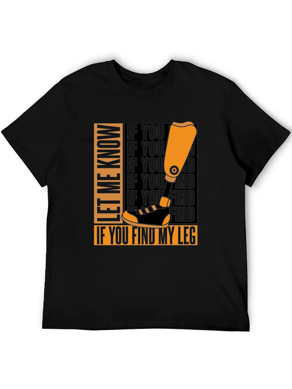 Let Me Know If You Find My Leg T-Shirt