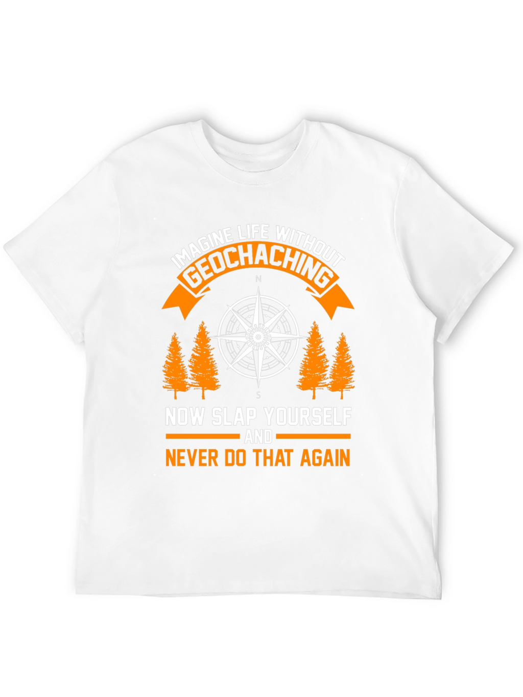 Geocaching Graphic T-Shirt - Never Do That Again