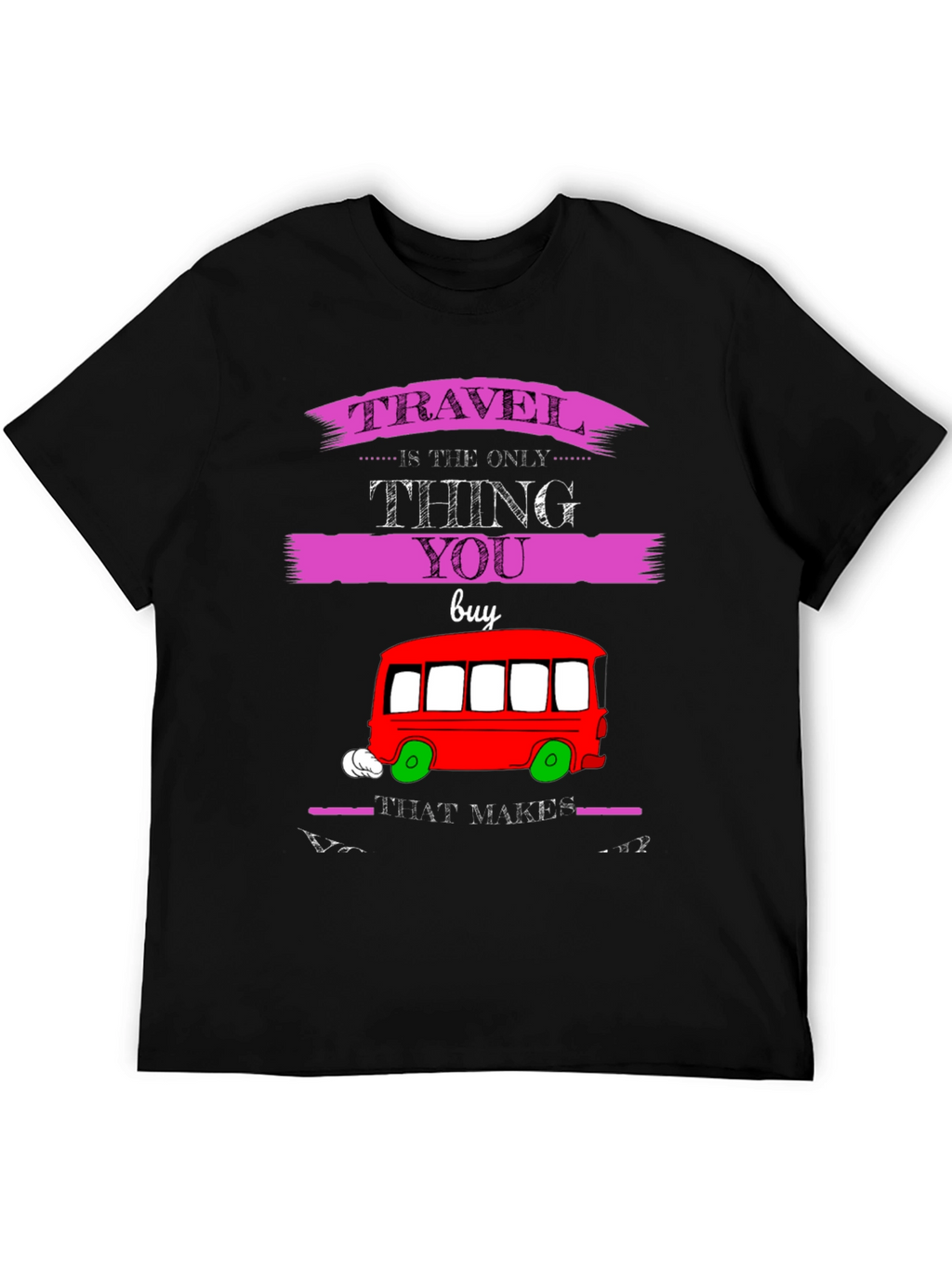 Travel is the Only Thing You Buy T-Shirt