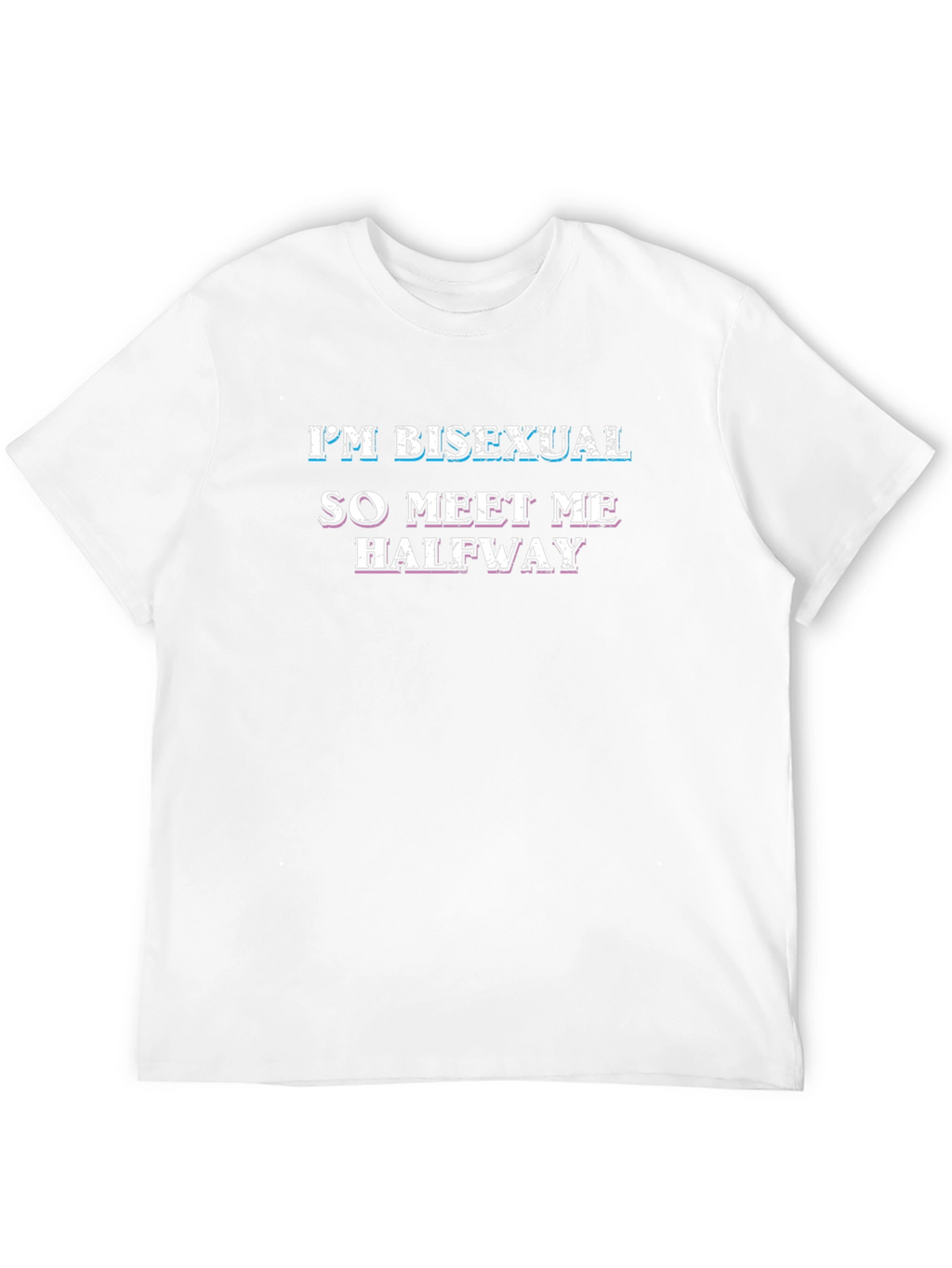 Im Bisexual Meet Me Halfway T-Shirt