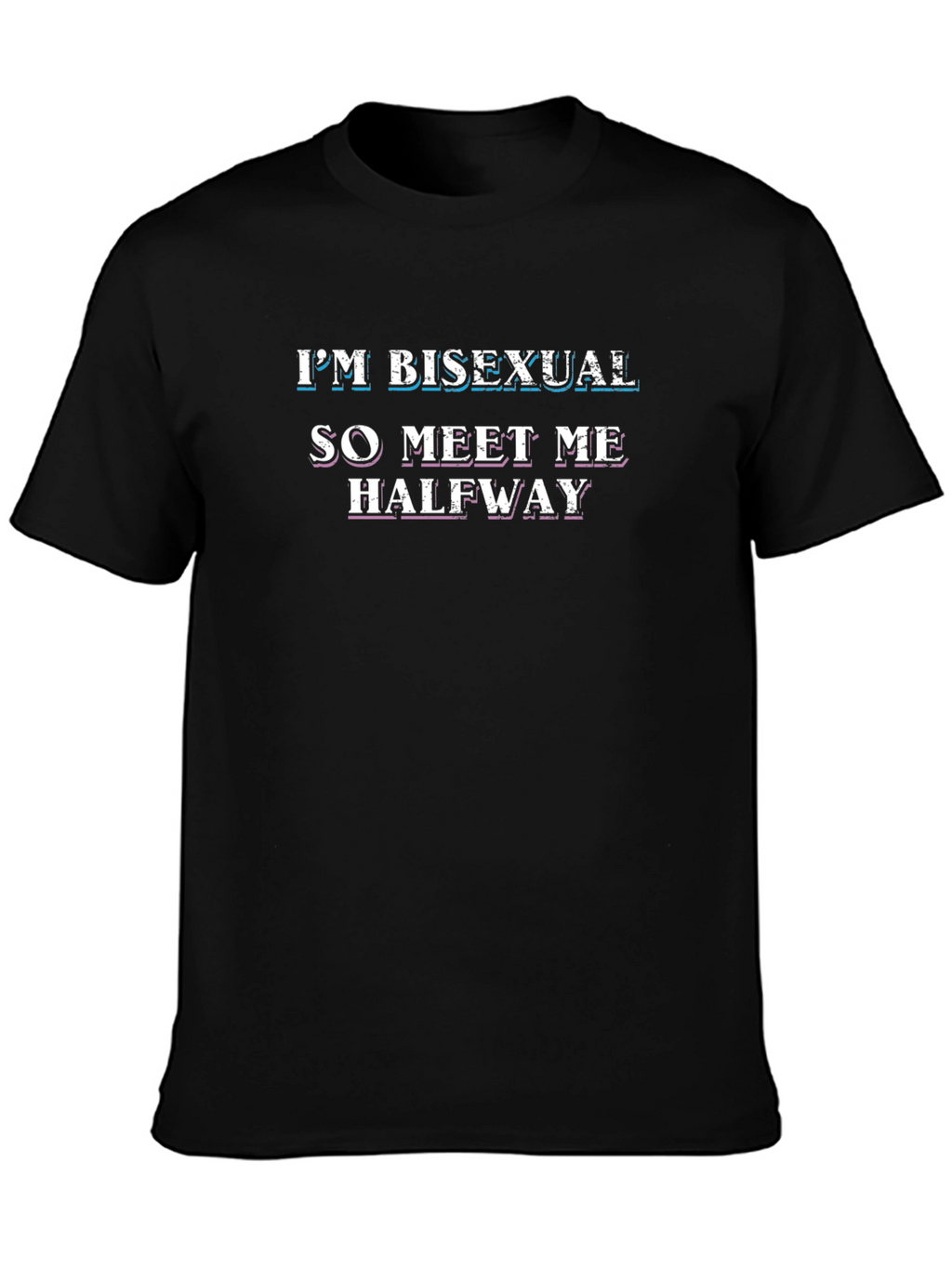 Im Bisexual Meet Me Halfway T-Shirt
