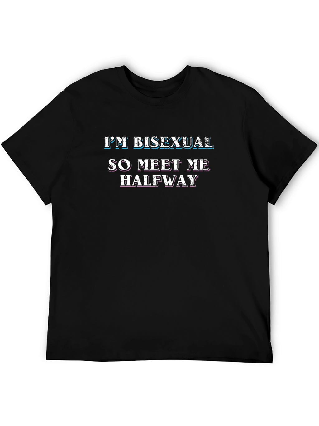 Im Bisexual Meet Me Halfway T-Shirt
