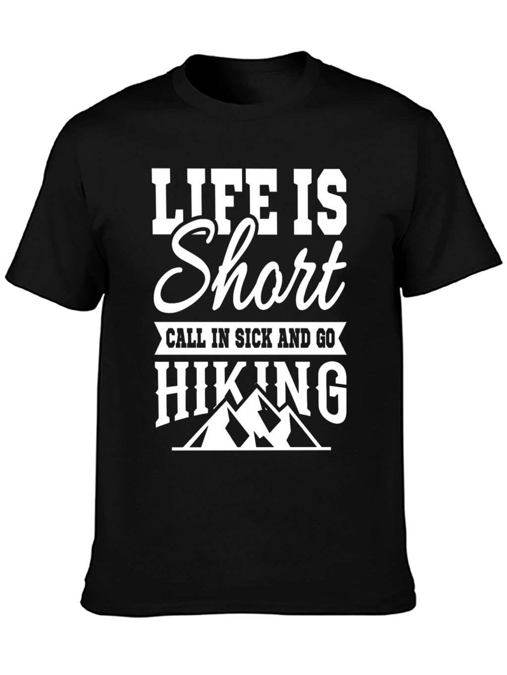 Life is Short Go Hiking T-Shirt