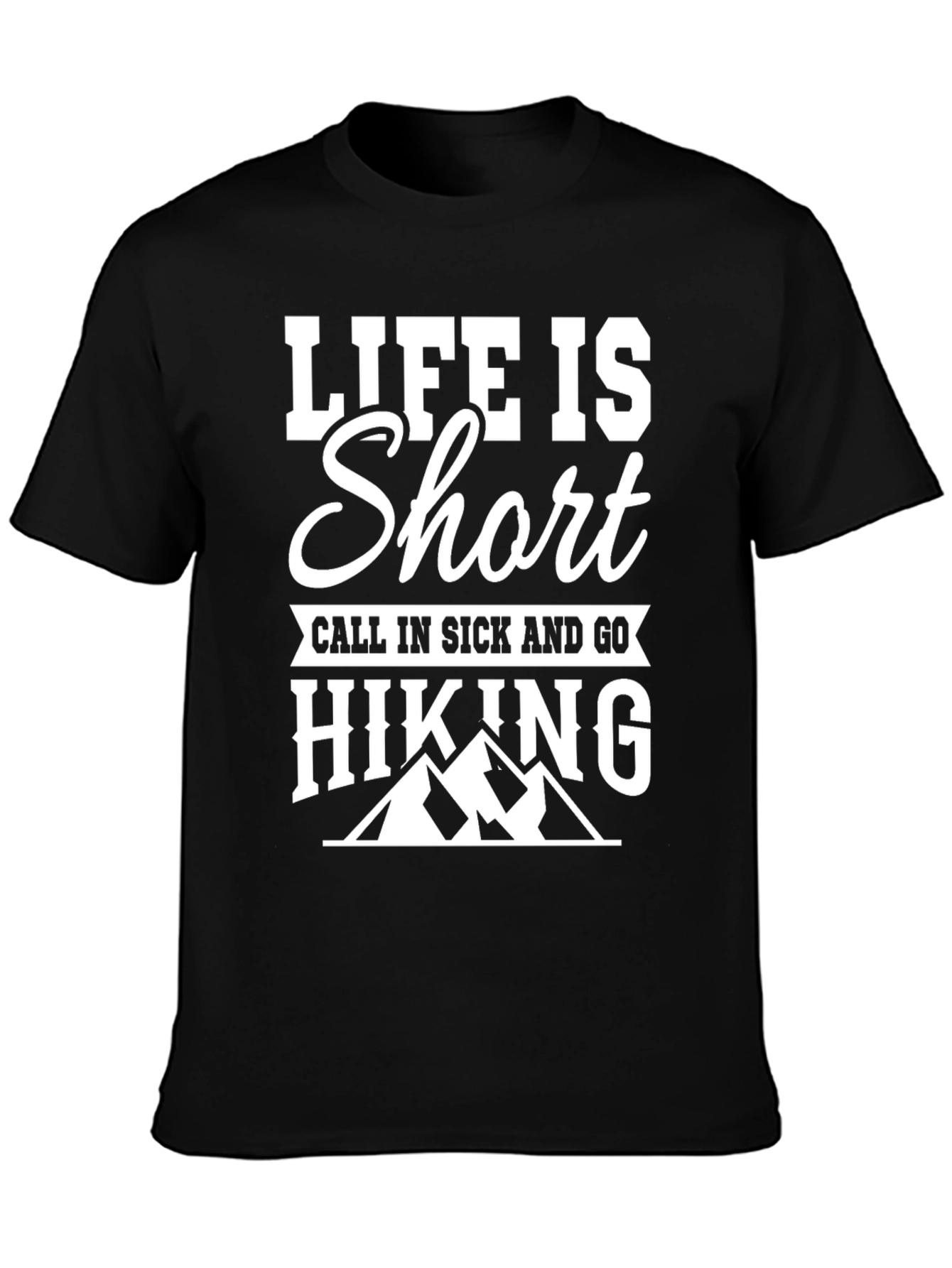 Life is Short Go Hiking T-Shirt
