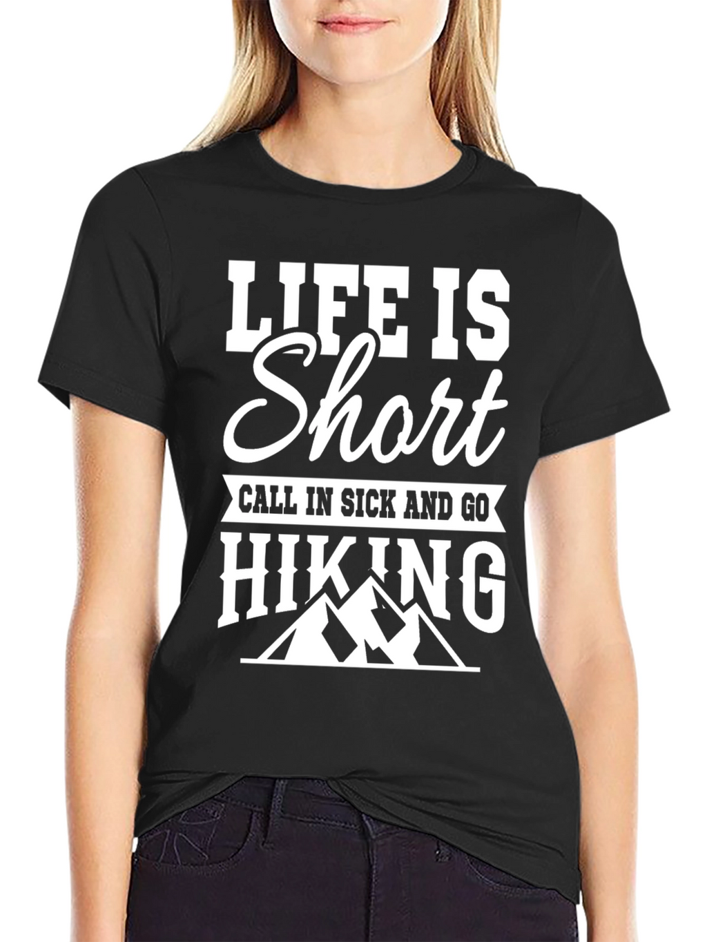 Life is Short Go Hiking T-Shirt