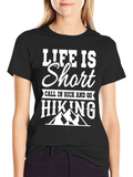 Life is Short Go Hiking T-Shirt