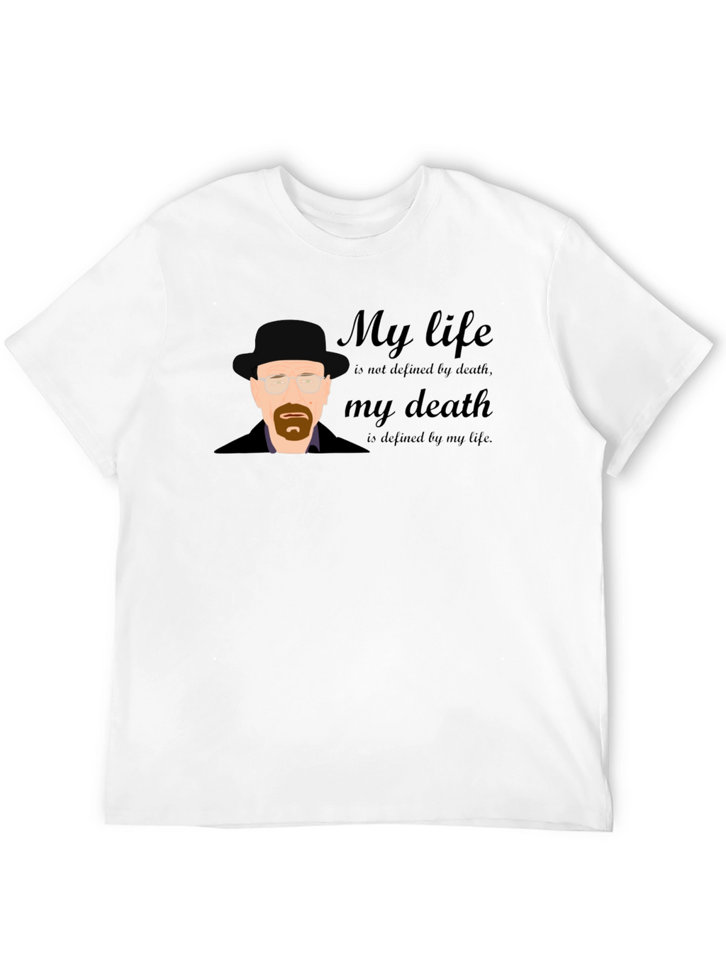 Breaking Bad Heisenberg T-Shirt - My Life My Death