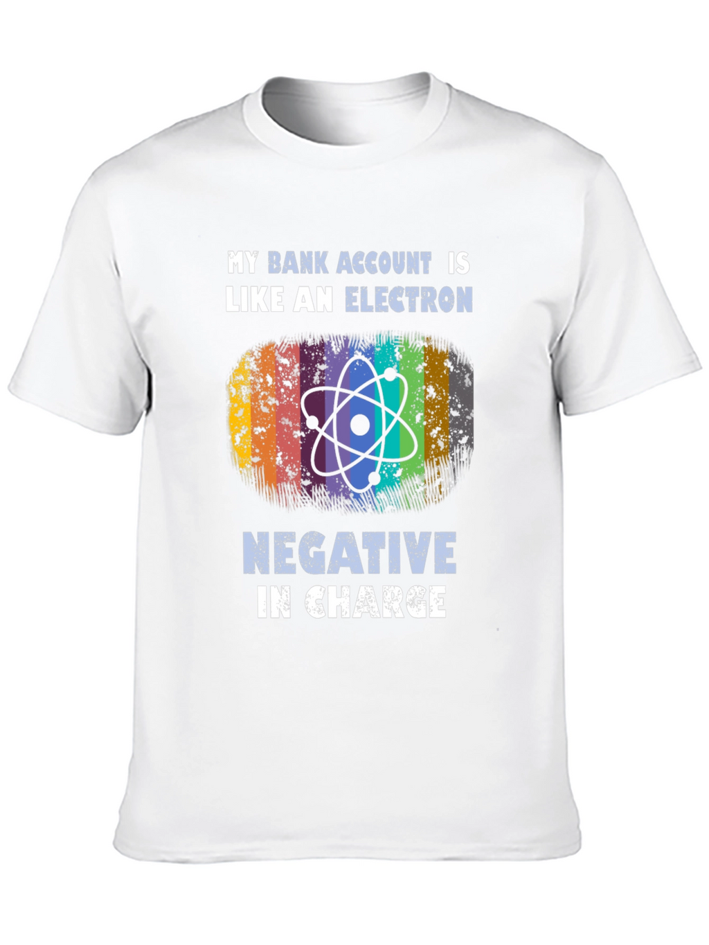 My Bank Account is Like an Electron T-Shirt