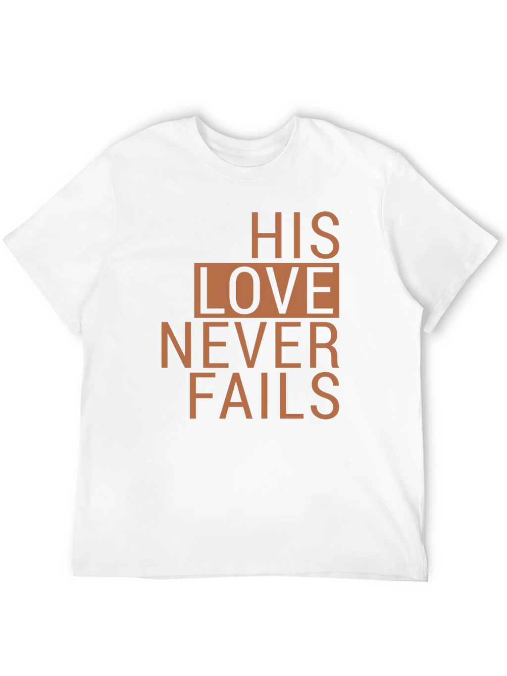 Faithful T-Shirt: His Love Never Fails - Christian Tee