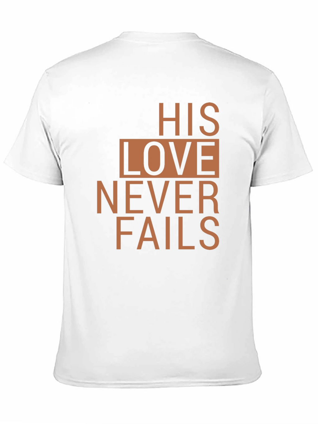 Faithful T-Shirt: His Love Never Fails - Christian Tee