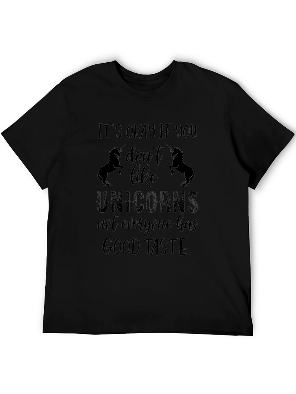 Unicorns Good Taste Funny Sarcastic T-Shirt