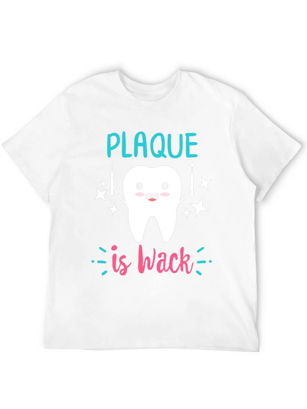 Plaque is Wack T-Shirt Funny Dentist Tee