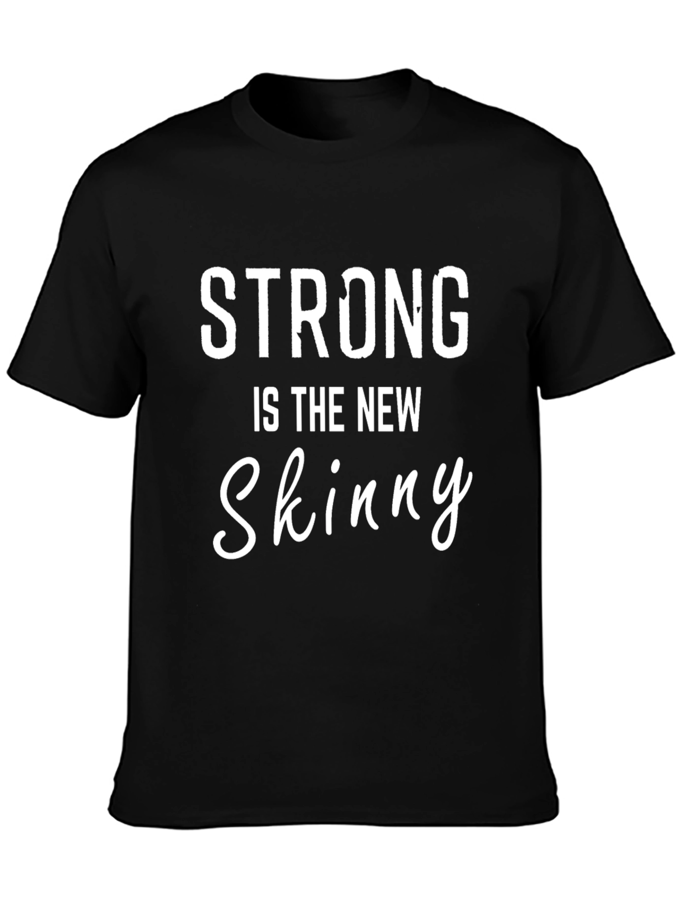 Strong is the New Skinny Black Graphic Tee