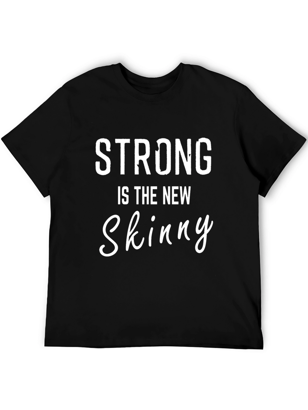 Strong is the New Skinny Black Graphic Tee