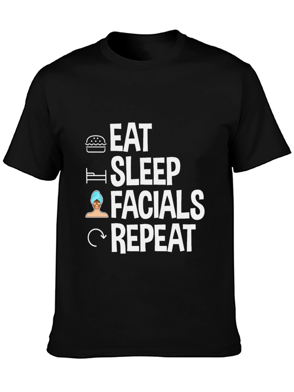 Eat Sleep Facials Repeat Black T-Shirt