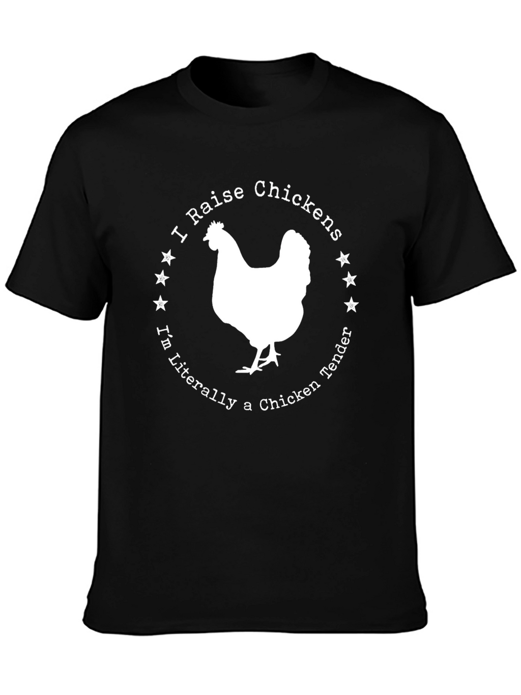I Raise Chickens T-Shirt - Chicken Tender Funny Tee