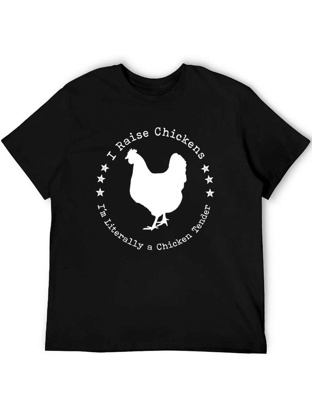 I Raise Chickens T-Shirt - Chicken Tender Funny Tee