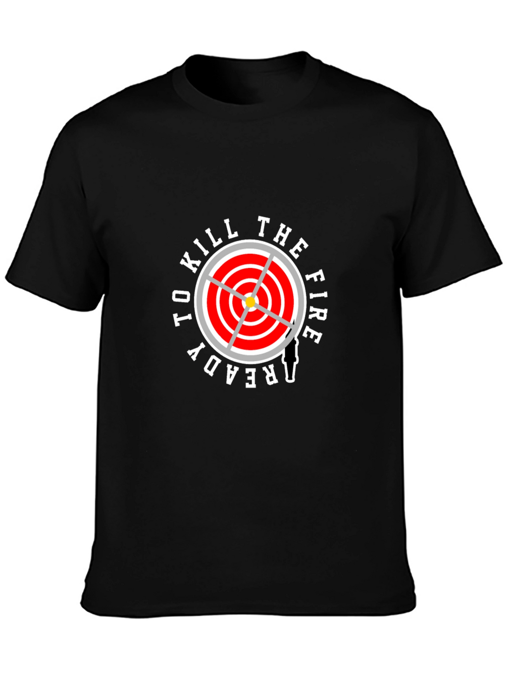 Ready To Kill The Fire T-Shirt - Firefighter
