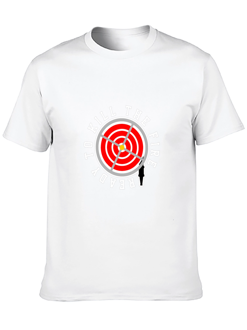 Ready To Kill The Fire T-Shirt - Firefighter