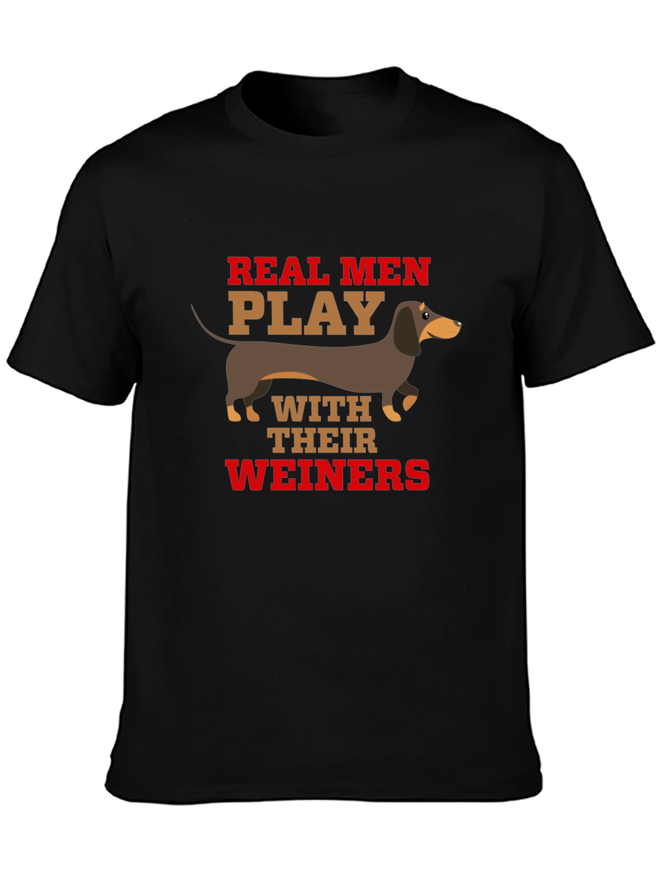 Real Men Play With Their Weiners T-Shirt