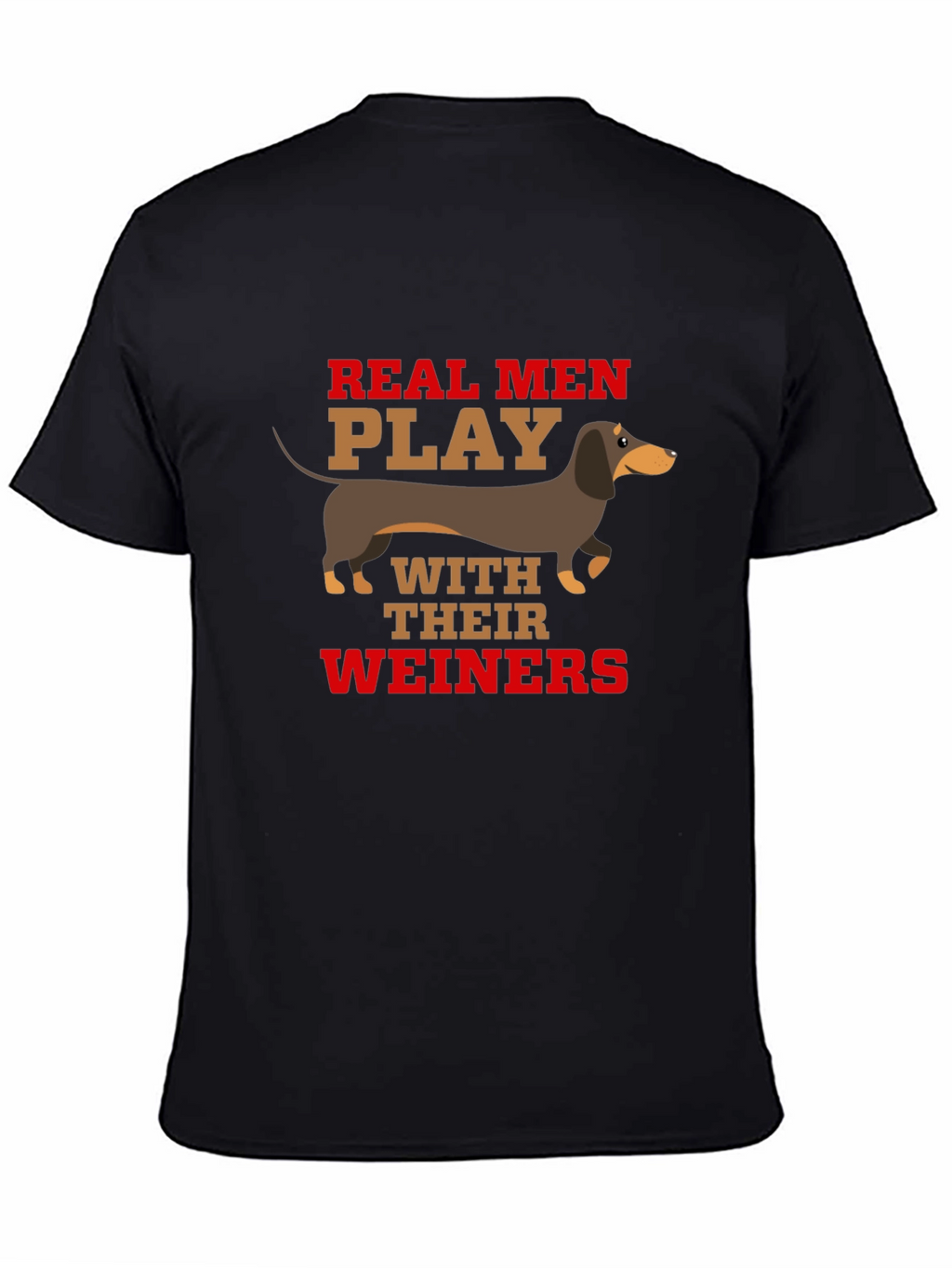 Real Men Play With Their Weiners T-Shirt