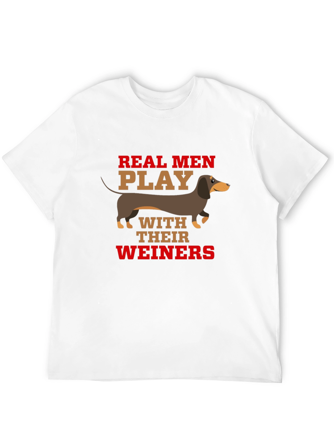 Real Men Play With Their Weiners T-Shirt