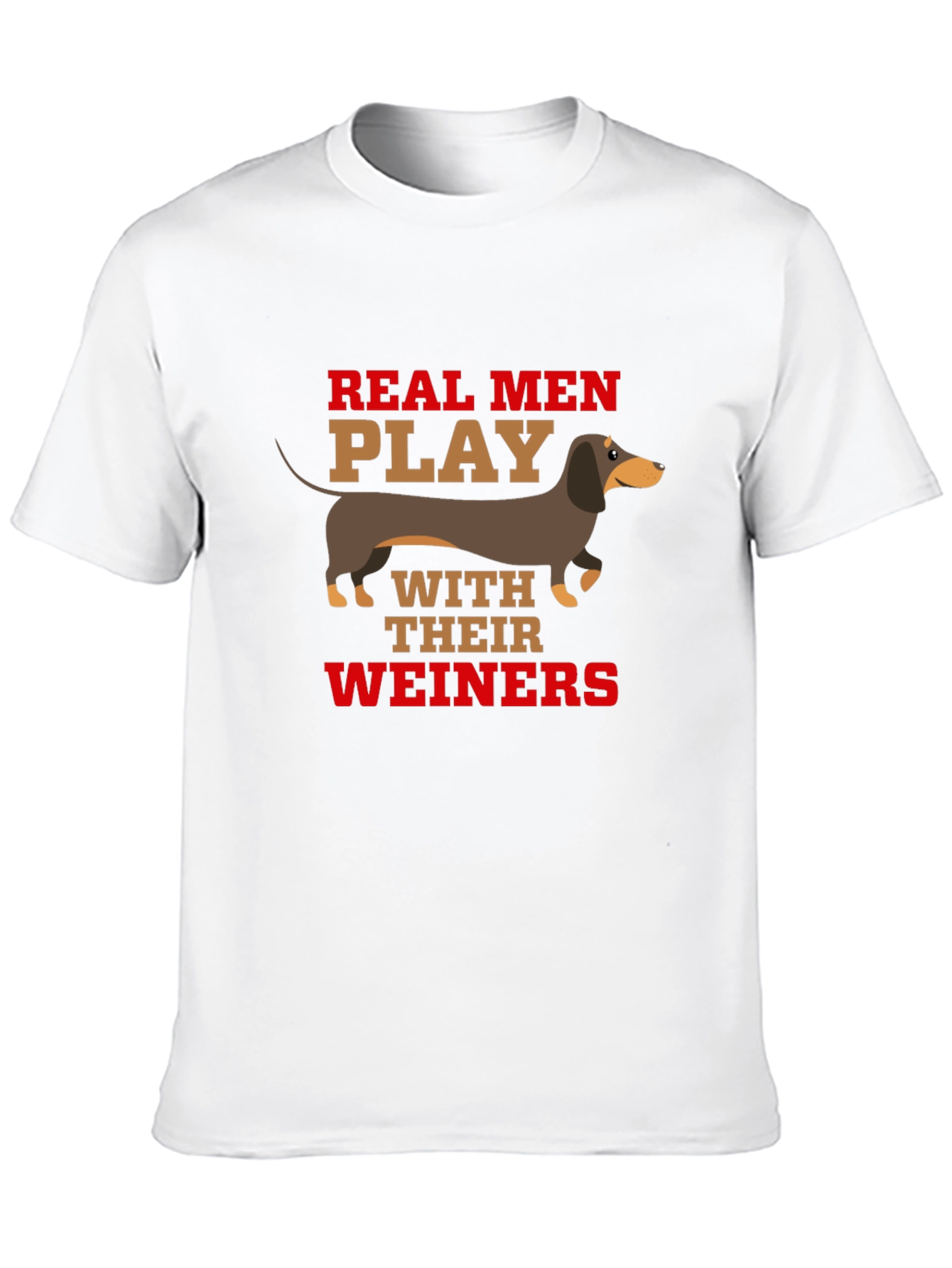 Real Men Play With Their Weiners T-Shirt