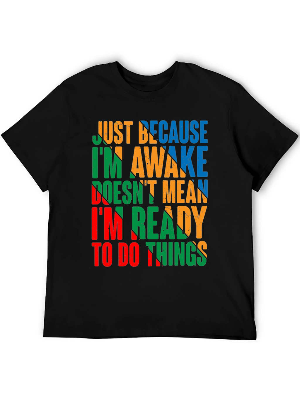 Funny Slogan Graphic Tee - Just Because Im Awake