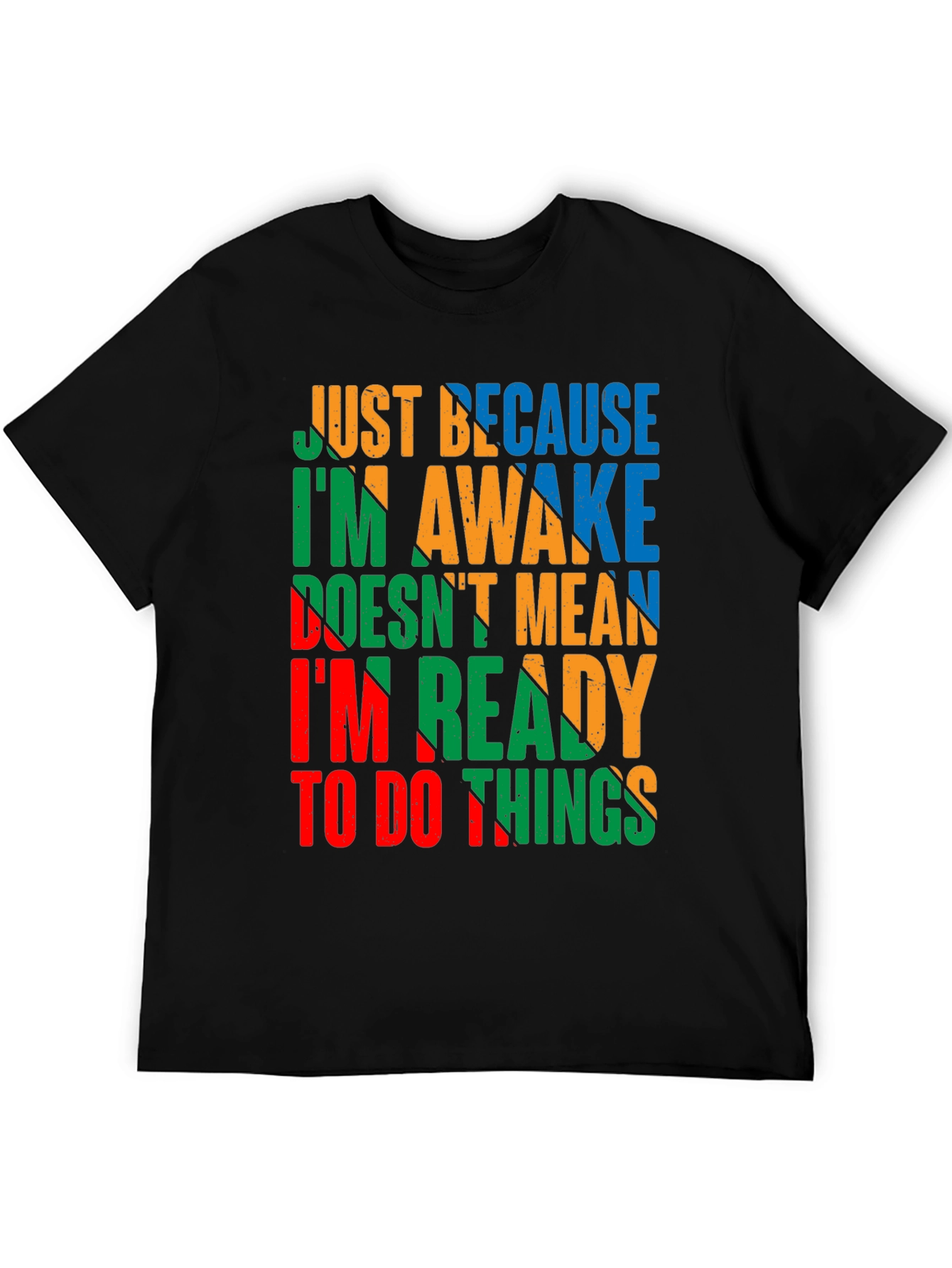 Funny Slogan Graphic Tee - Just Because Im Awake