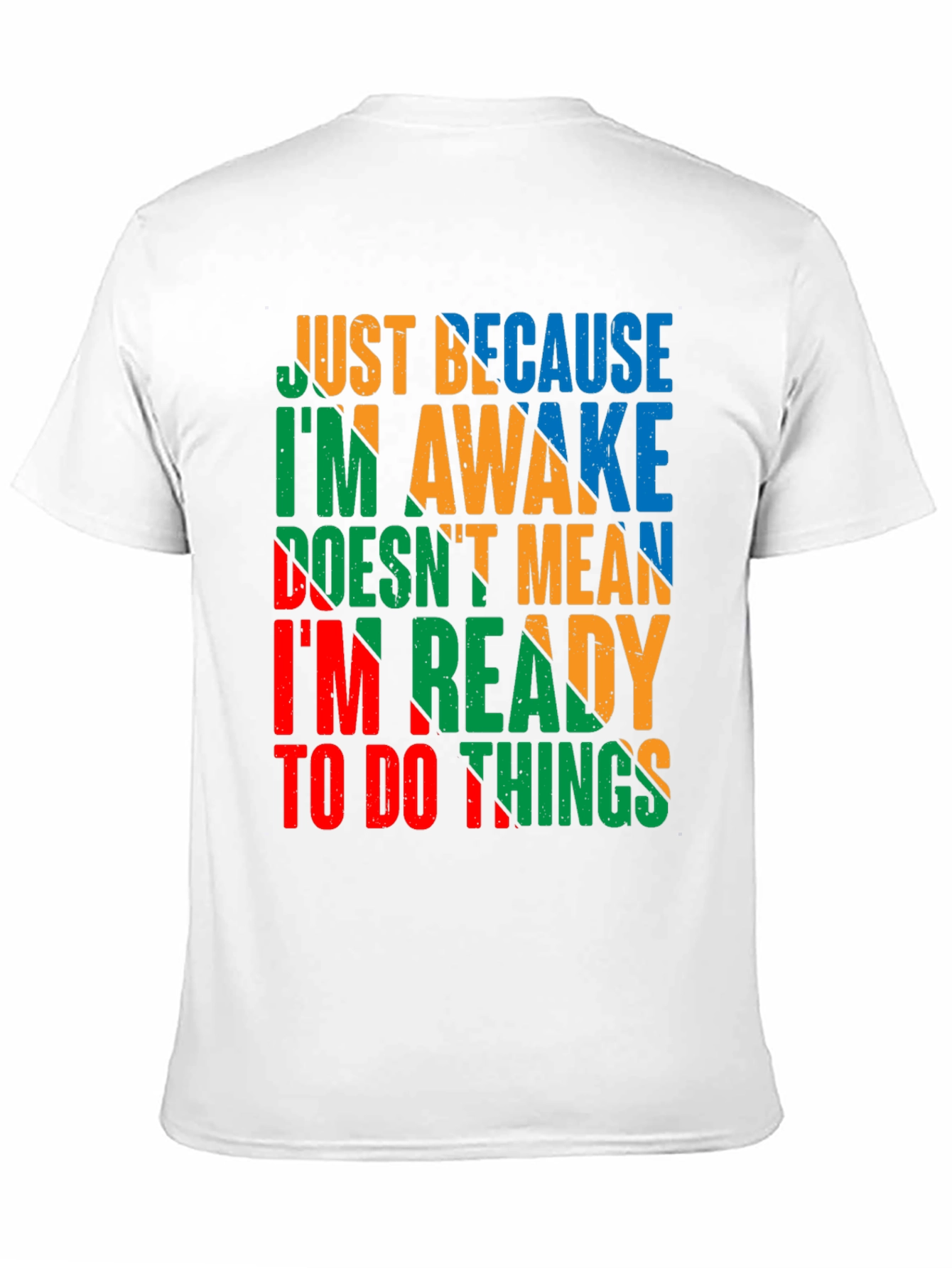 Funny Slogan Graphic Tee - Just Because Im Awake