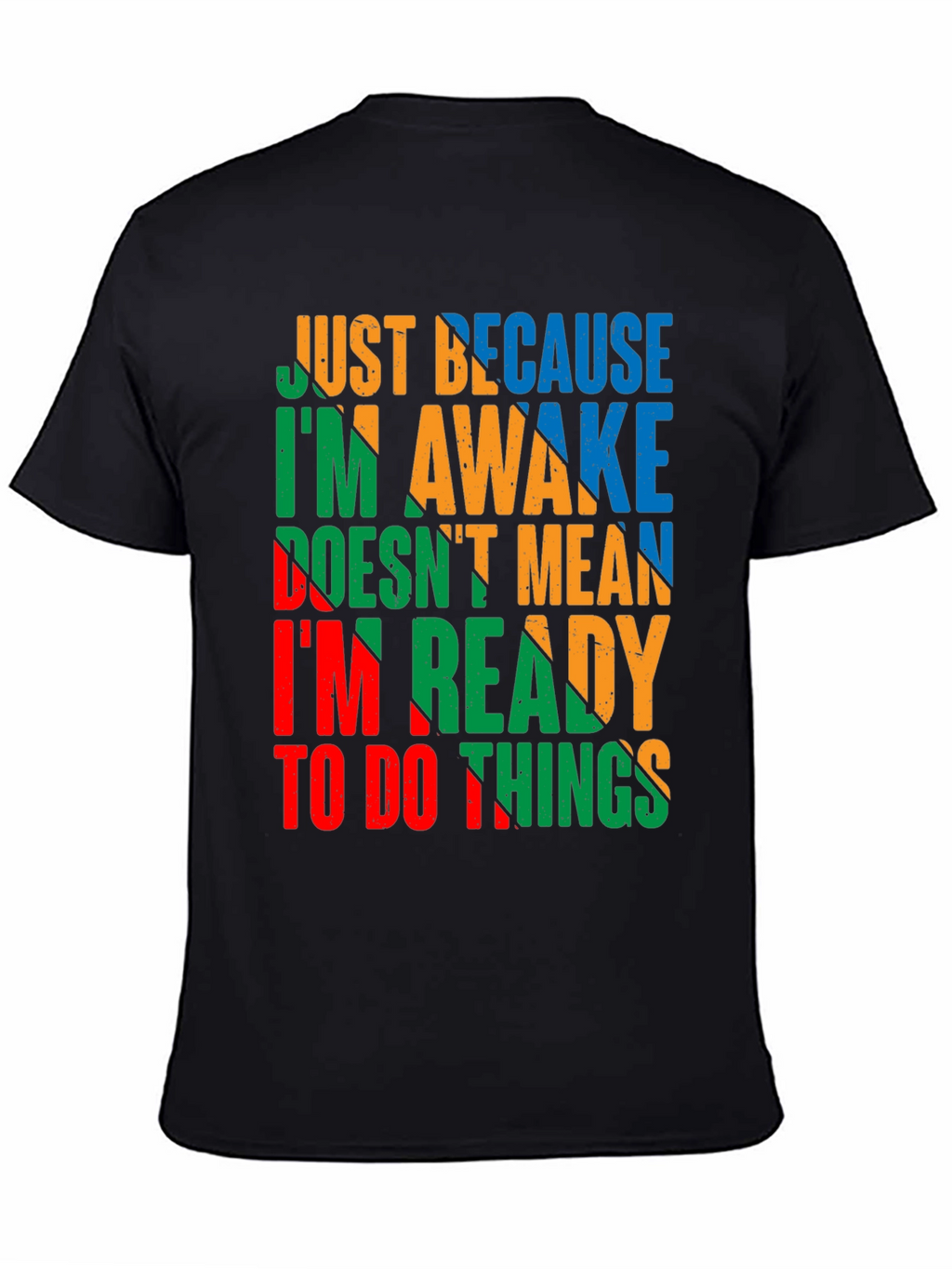 Funny Slogan Graphic Tee - Just Because Im Awake