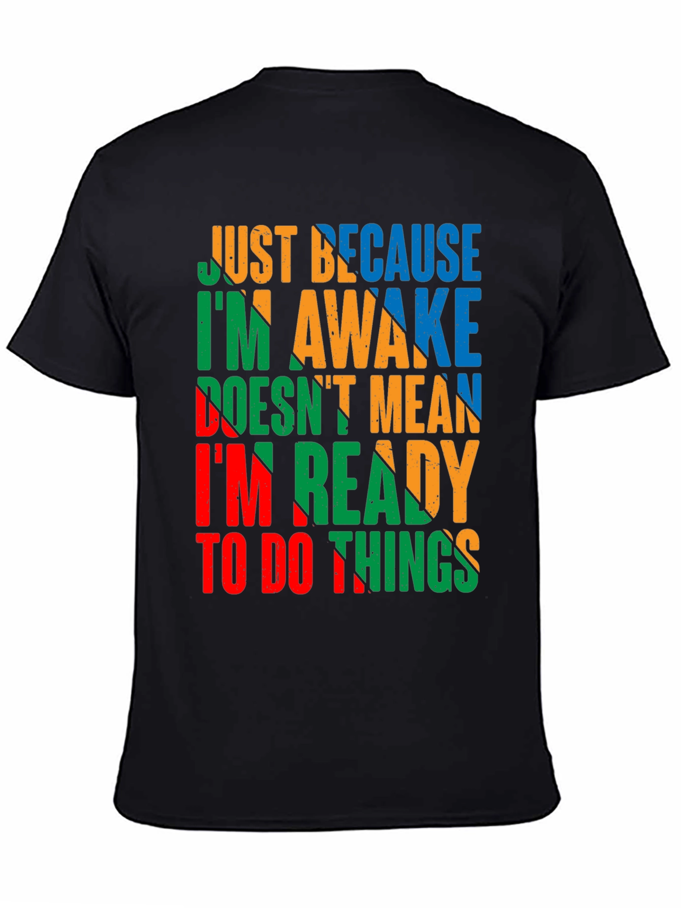 Funny Slogan Graphic Tee - Just Because Im Awake