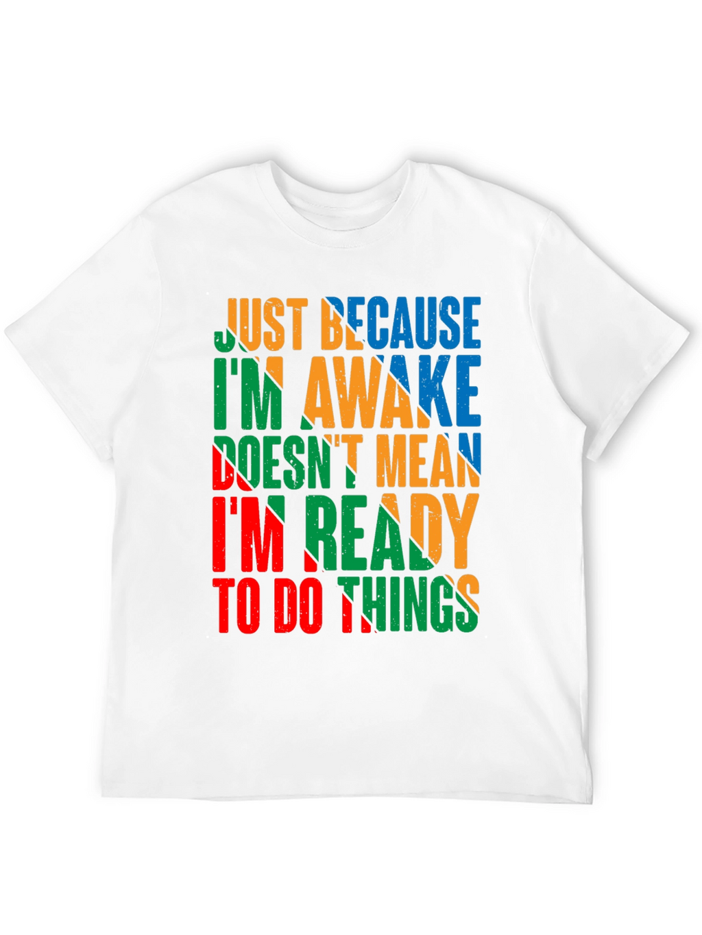 Funny Slogan Graphic Tee - Just Because Im Awake